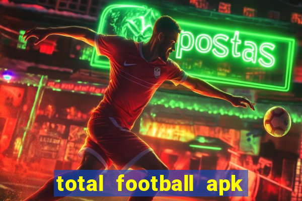 total football apk mod dinheiro infinito